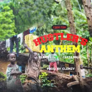 Clemzy - Hustlers Anthem ft Ceeza Milli
